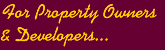 For Property Owners & Developers
